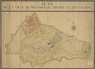 1 vue  - Plan de la Ville de Strasbourg divisée en dix cantons. [1790]. (ouvre la visionneuse)